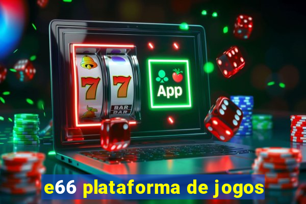 e66 plataforma de jogos